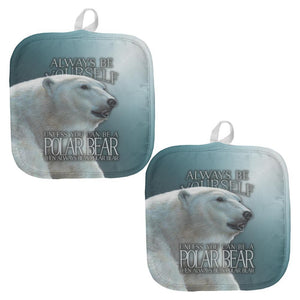 Always Be Yourself Unless Polar Bear All Over Pot Holder (Set of 2)