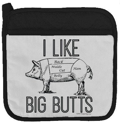Twisted Wares Pot Holder - I Like Big Butts - Funny Oven Mitt - Large Hot Pad 9" x 9"