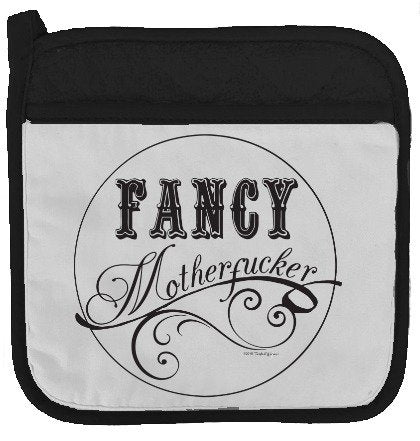 Twisted Wares Pot Holder - Fancy MOTHERF'CKER - Funny Oven Mitt - Large Hot Pad 9" x 9"
