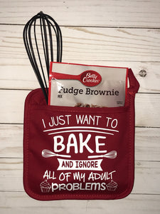 I Just Want to Bake and Ignore all my Adult Problems Custom Pot holder